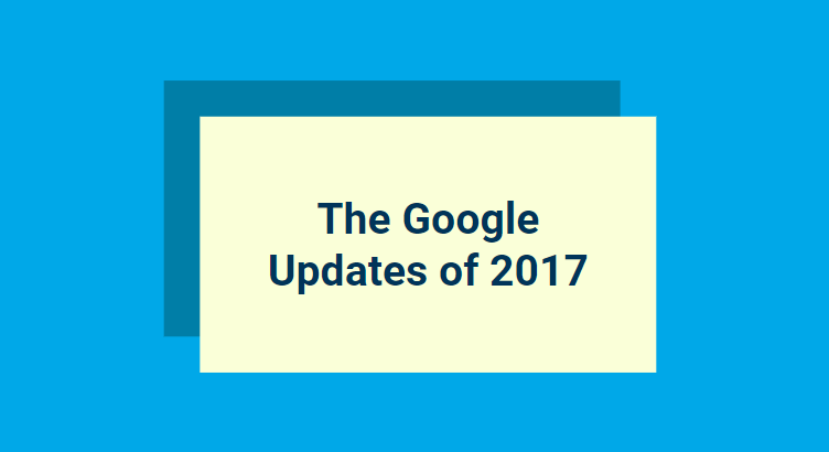 The Google Updates Of 2017