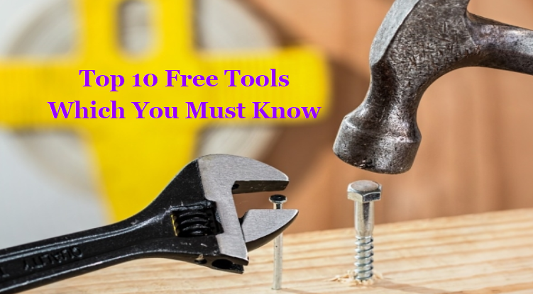 Top 10 Free Tools Which You Must Know