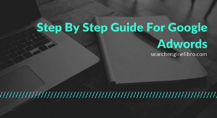 Google Adwords Step by Step Guide