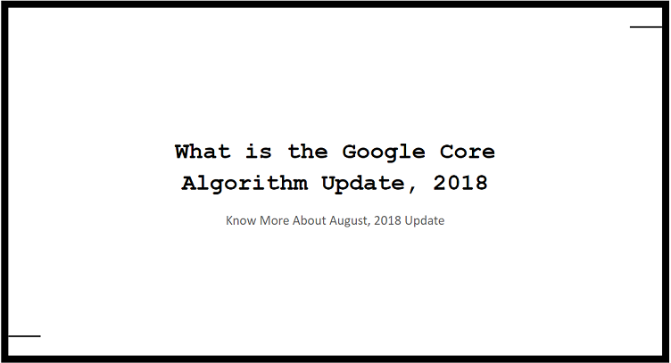 What is the Google Core Algorithm Update, 2018